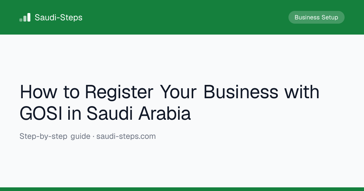 How to Register Your Business with GOSI in Saudi Arabia | Saudi-Steps